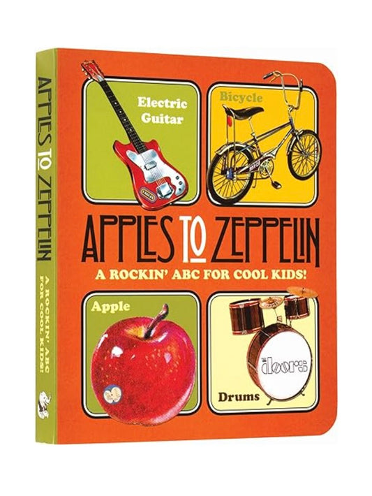 Apples To Zeppelin: A Rockin' Abc!