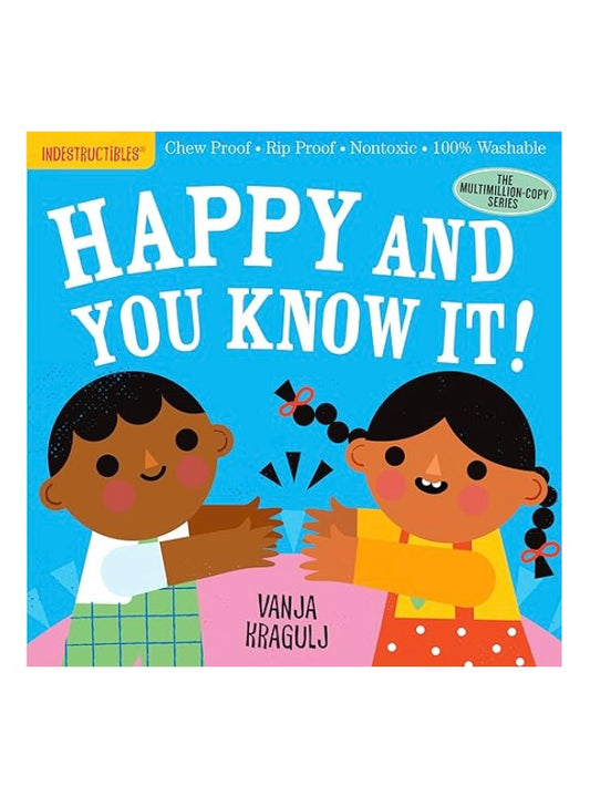 Happy And You Know It! Indestructible Book