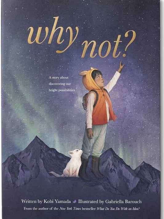 Why Not? A Story about Discovering Our Bright Possibilities