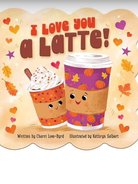 I Love You a Latte Board Book